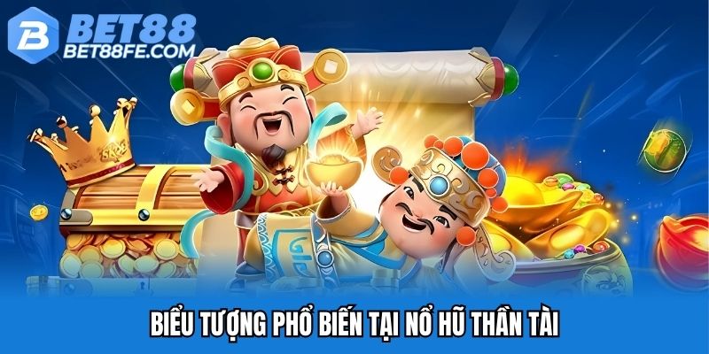 Biểu tượng phổ biến tại nổ hũ Thần Tài