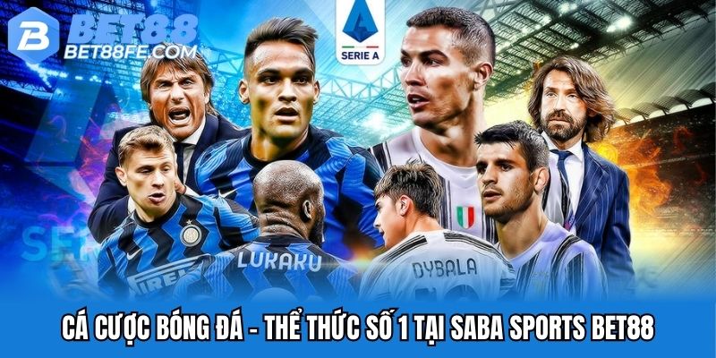 Cá cược bóng đá - thể thức số 1 tại SABA Sports Bet88