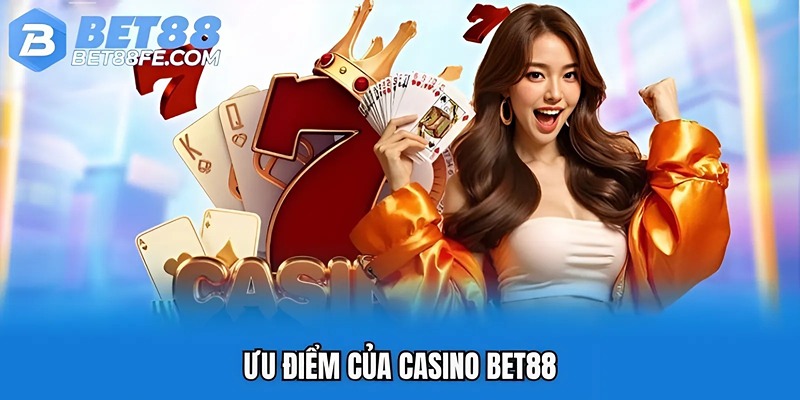 Ưu điểm của casino Bet88