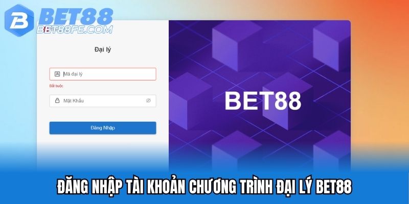 Đăng nhập tài khoản chương trình đại lý Bet88