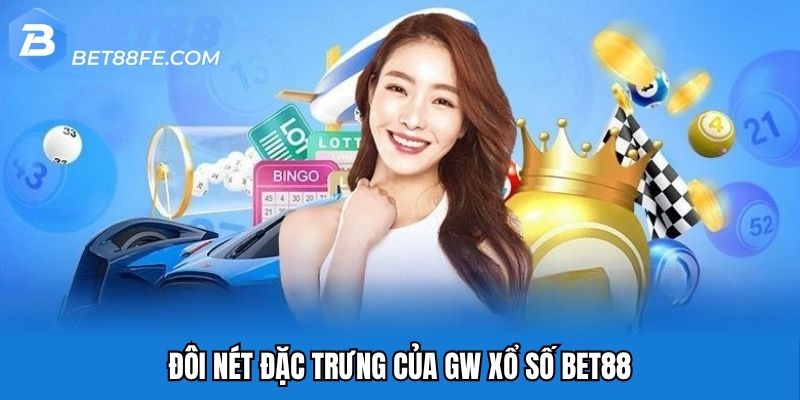 Đôi nét đặc trưng của GW xổ số Bet88