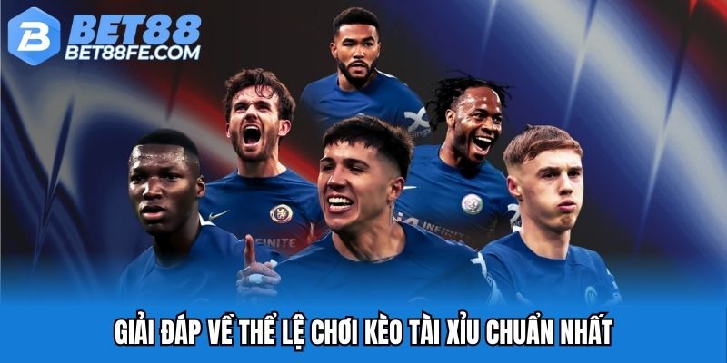 Giải đáp về thể lệ chơi kèo tài xỉu chuẩn nhất