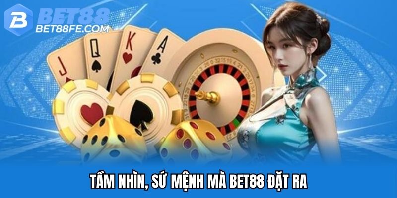 Tầm nhìn, sứ mệnh mà Bet88 đặt ra