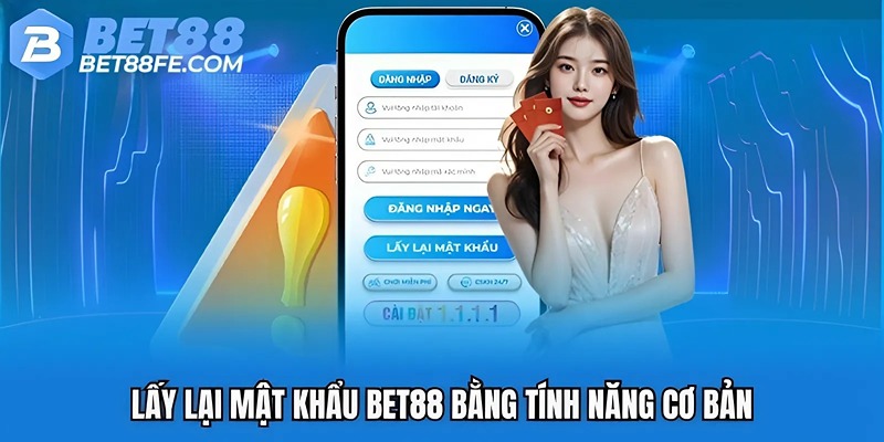 Lấy lại mật khẩu Bet88 bằng tính năng cơ bản