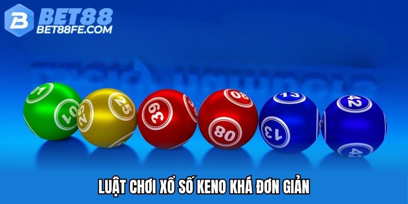 Luật chơi xổ số keno khá đơn giản