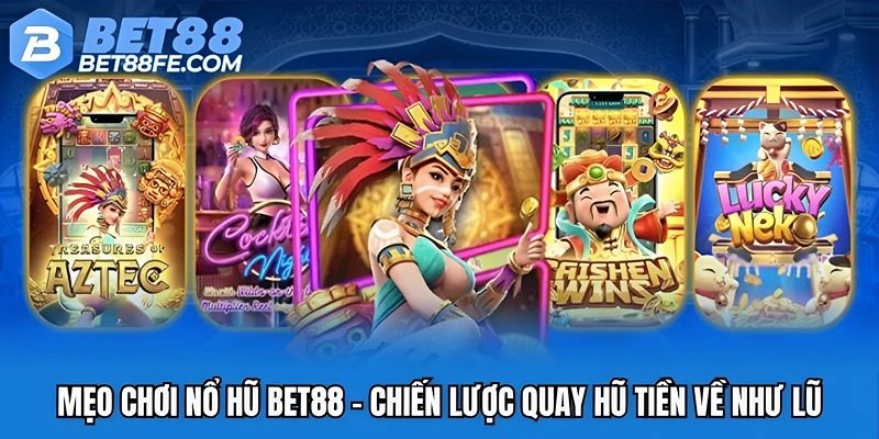 mẹo chơi nổ hũ Bet88