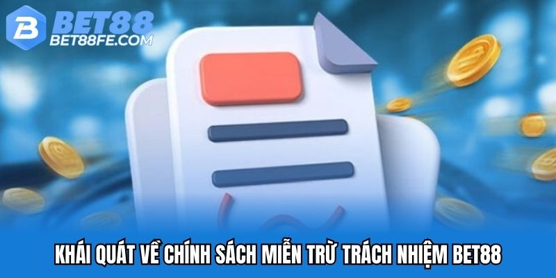 Khái quát về chính sách miễn trừ trách nhiệm Bet88