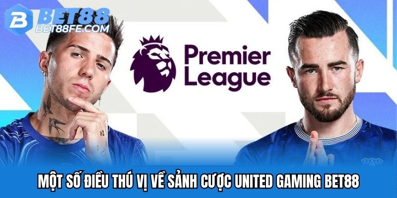 Một số điều thú vị về sảnh cược United Gaming Bet88
