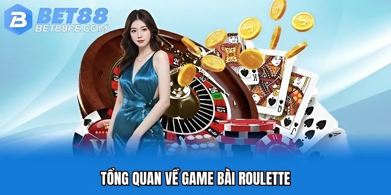 Tổng quan về game bài roulette