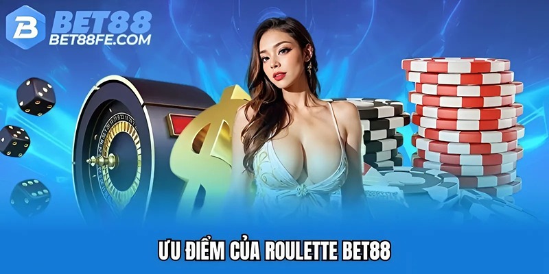Ưu điểm của roulette Bet88