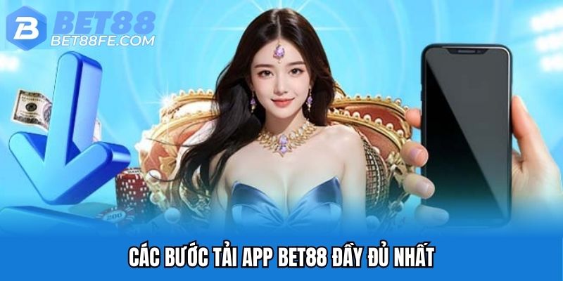 Các bước tải app Bet88 đầy đủ nhất