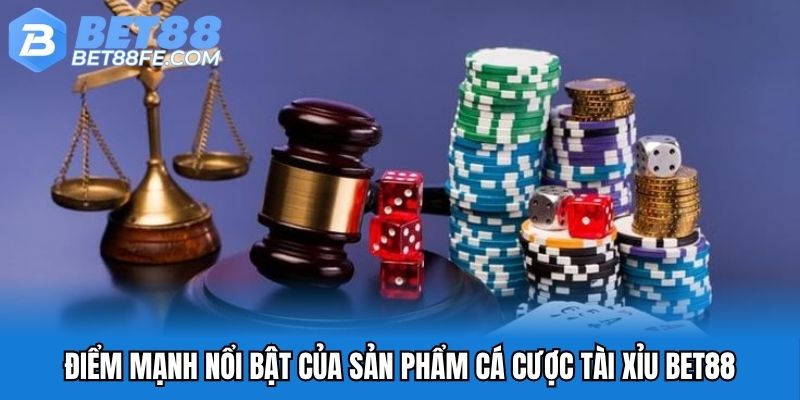 Điểm mạnh nổi bật của sản phẩm cá cược tài xỉu Bet88