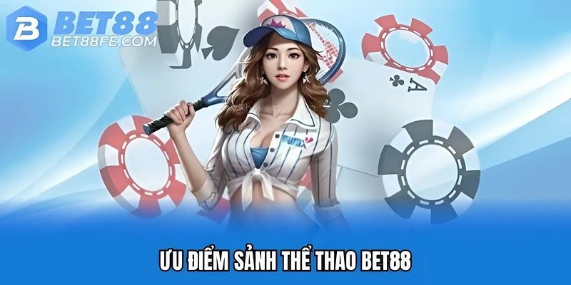 Ưu điểm sảnh thể thao Bet88