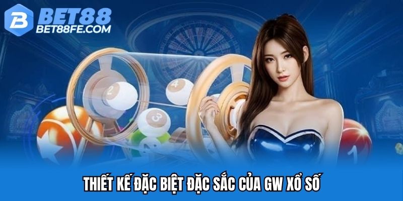 Thiết kế đặc biệt đặc sắc của GW xổ số