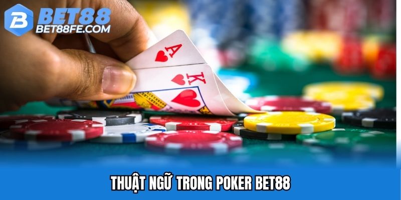 Thuật ngữ trong poker Bet88