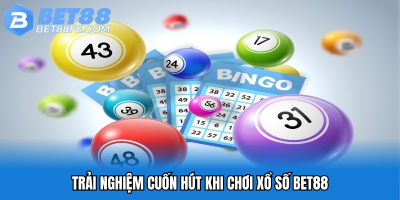 Trải nghiệm cuốn hút khi chơi xổ số Bet88